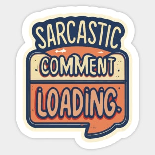 Sarcastic Comment Loading.. Sticker